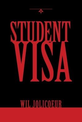 Cover for Wil Jolicoeur · Student Visa (Hardcover Book) (2020)