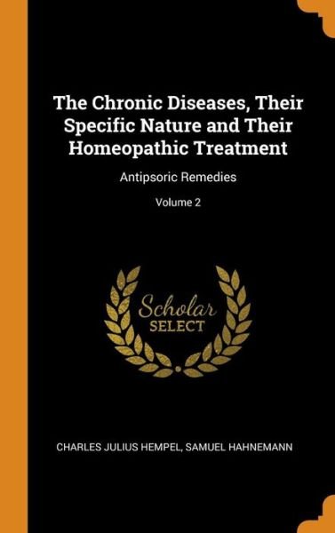 Cover for Charles Julius Hempel · The Chronic Diseases, Their Specific Nature and Their Homeopathic Treatment (Hardcover Book) (2018)