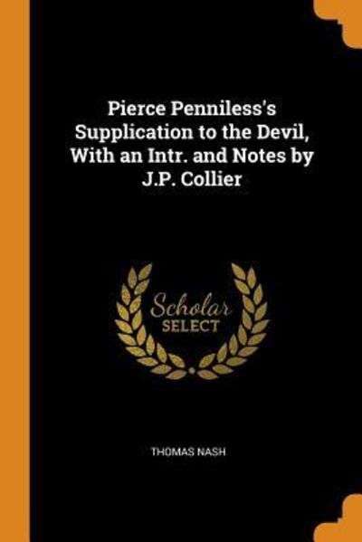 Cover for Thomas Nash · Pierce Penniless's Supplication to the Devil, with an Intr. and Notes by J.P. Collier (Paperback Book) (2018)