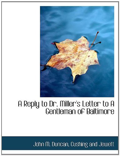 Cover for John M. Duncan · A Reply to Dr. Miller's Letter to a Gentleman of Baltimore (Paperback Book) (2010)