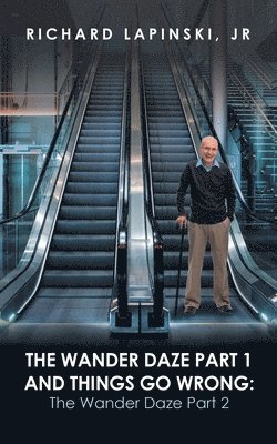 Cover for Richard Lapinski Jr. · Wander Daze Part 1 and Things Go Wrong (Book) (2022)
