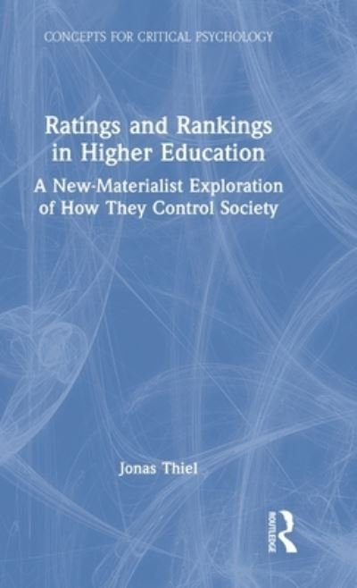 Cover for Jonas Thiel · Ratings and Rankings in Higher Education: A New-Materialist Exploration of How They Control Society - Concepts for Critical Psychology (Hardcover Book) (2022)