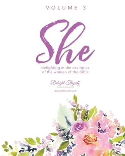 Cover for Delight Thyself Design Ministries · She - Volume 3 (Book) (2022)