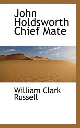 John Holdsworth Chief Mate - William Clark Russell - 图书 - BiblioLife - 9781117217543 - 2009年11月19日