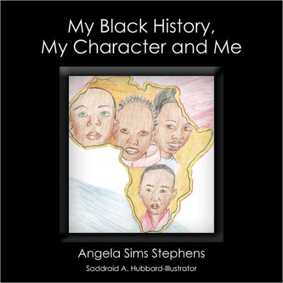 Cover for Angela Sims Stephens · My Black History, My Character and Me (Paperback Book) (2011)