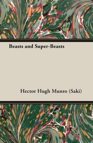 Beasts and Super-beasts - Hector Hugh Munro (Saki) - 图书 - White Press - 9781473317543 - 2014年6月4日