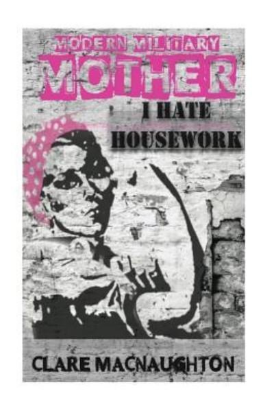 Cover for Clare Macnaughton · I Hate Housework (Paperback Book) (2015)