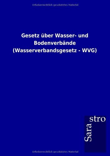 Cover for Sarastro Gmbh · Gesetz Über Wasser- Und Bodenverbände (Wasserverbandsgesetz - Wvg) (German Edition) (Paperback Book) [German edition] (2012)