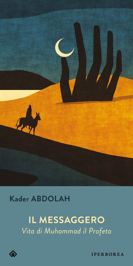 Cover for Kader Abdolah · Il Messaggero. Vita Di Muhammad Il Profeta (Book)