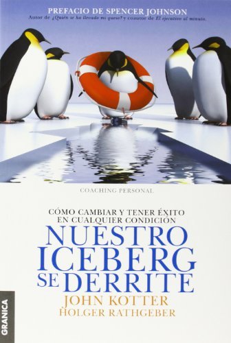 Cover for John Kotter · Nuestro iceberg se derrite: Como cambiar y tener exito en situaciones adversas (Paperback Book) [Spanish edition] (2013)