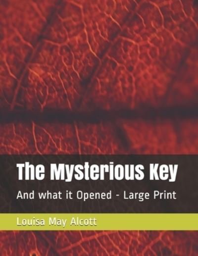 The Mysterious Key - Louisa May Alcott - 图书 -  - 9798564732543 - 2020年11月16日