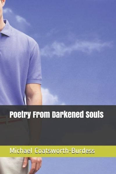 Cover for Michael Coatsworth-burdess · Poetry From Darkened Souls (Paperback Book) (2020)