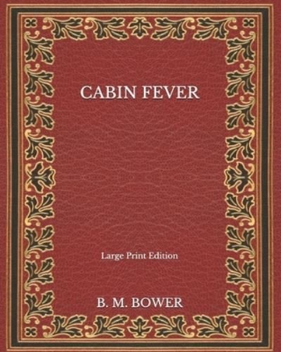 Cover for B M Bower · Cabin Fever - Large Print Edition (Paperback Book) (2020)