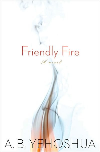 Cover for Abraham B Yehoshua · Friendly Fire: a Duet (Paperback Book) (2008)