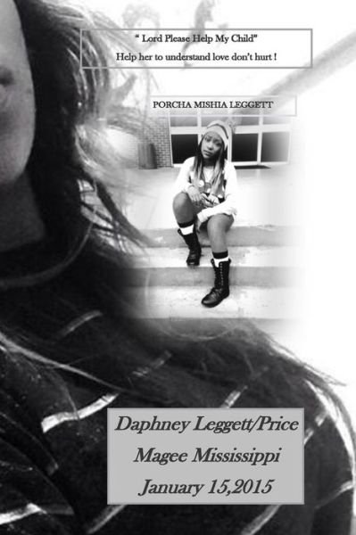 Cover for Leggett / Price, Daphney · Lord Please Help My Child: Lord Help Her to See That Love Does Not Hurt (Paperback Book) (2015)