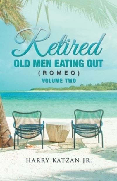 Cover for Harry Katzan Jr. · Retired Old Men Eating Out (Romeo) Volume Two (Book) (2023)