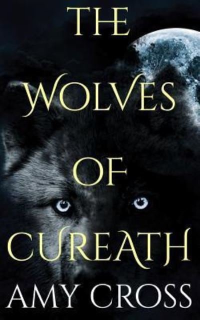 Cover for Amy Cross · The Wolves of Cureath (Paperback Book) (2018)