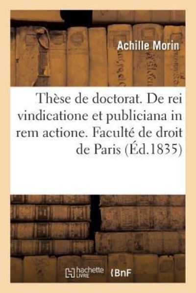Cover for Achille Morin · These de Doctorat. Jus Romanum. de Rei Vindicatione Et Publiciana in Rem Actione (Paperback Book) (2018)