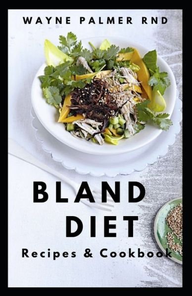 Cover for Wayne Palmer Rnd · Bland Diet Recipes &amp; Cookbook (Paperback Book) (2020)