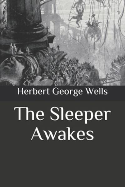 Cover for H G Wells · The Sleeper Awakes (Paperback Book) (2020)