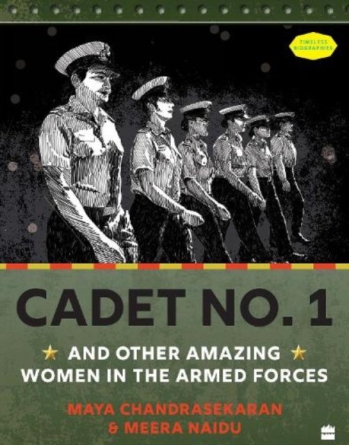 Cover for Maya Chandrasekaran · Cadet No. 1 And Other Amazing Women In The Armed Forces (Paperback Book) (2021)