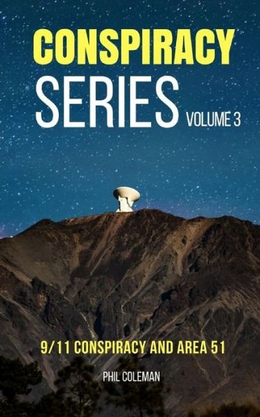 Cover for Phil Coleman · CONSPIRACY SERIES VOLUME 3 : 9/11 Conspiracy and Area 51 - 2 books in 1 (Paperback Book) (2018)