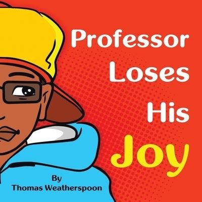 Cover for Thomas Weatherspoon · Professor Loses His Joy (Book) (2022)