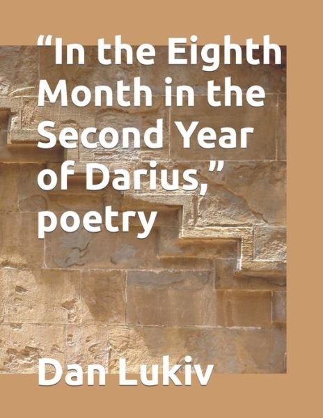 Cover for Dan Lukiv · In the Eighth Month in the Second Year of Darius, poetry (Paperback Book) (2020)