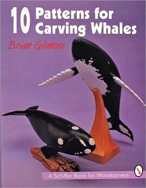 Cover for Brian Gilmore · 10 Patterns for Carving Whales (Paperback Book) (1997)