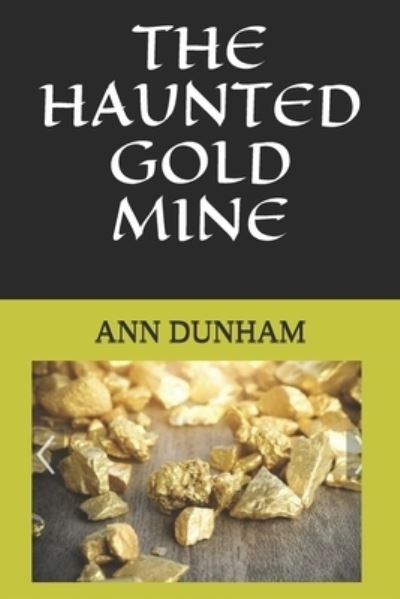 Cover for Ann L Dunham · The Haunted Gold Mine (Paperback Book) (2021)