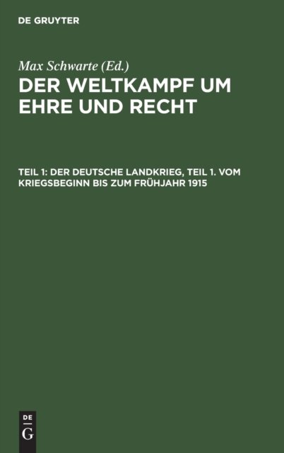 Cover for Max Schwarte · Der Deutsche Landkrieg, Teil 1. Vom Kriegsbeginn Bis Zum Fruhjahr 1915 (Hardcover Book) [Reprint 2020 edition] (1921)