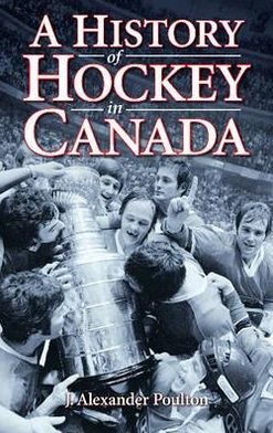 Cover for J. Alexander Poulton · History of Hockey in Canada, A (Paperback Book) (2023)