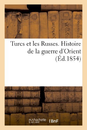 Cover for Sans Auteur · Turcs et Les Russes. Histoire De La Guerre D'orient (Paperback Book) [French edition] (2013)