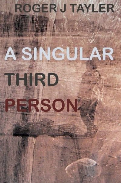 Cover for Roger J Tayler · A Singular Third Person (Paperback Book) (2016)