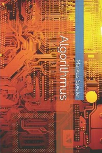 Algorithmus - Markus Spieler - 图书 - Independently Published - 9781982988562 - 2018年6月11日