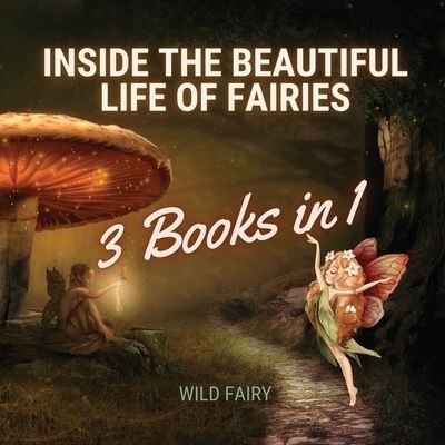 Cover for Wild Fairy · Inside the Beautiful Life of Fairies (Paperback Book) (2021)