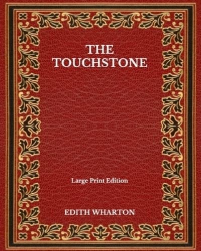 Cover for Edith Wharton · The Touchstone - Large Print Edition (Paperback Book) (2020)