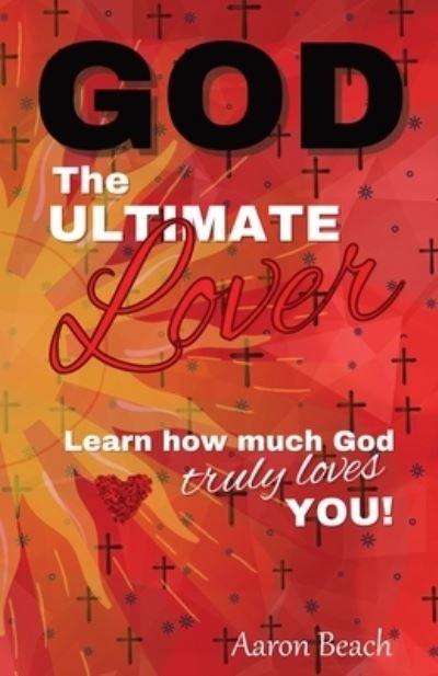 Cover for Aaron Beach · God - the Ultimate Lover (Book) (2022)