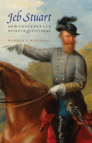 Cover for Warren C. Robinson · Jeb Stuart and the Confederate Defeat at Gettysburg (Paperback Book) [First edition] (2013)