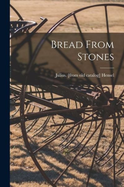 Cover for Julius Hensel · Bread from Stones (Book) (2022)