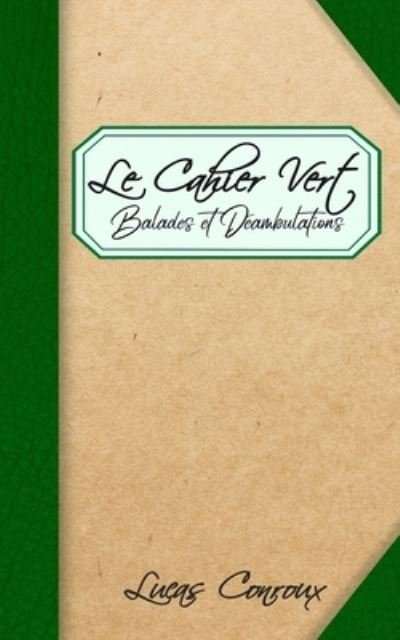 Le Cahier Vert - Lucas Conroux - 图书 -  - 9781089368564 - 2020年10月30日