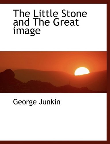 Cover for George Junkin · The Little Stone and the Great Image (Paperback Book) [Large Type edition] (2009)