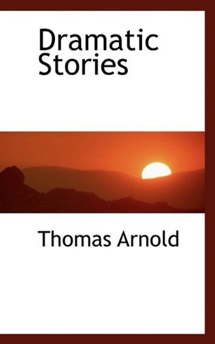 Dramatic Stories - Thomas Arnold - 图书 - BiblioLife - 9781115519564 - 2009年10月3日