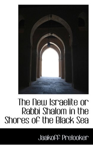 Cover for Jaakoff Prelooker · The New Israelite or Rabbi Shalom in the Shores of the Black Sea (Hardcover Book) (2009)