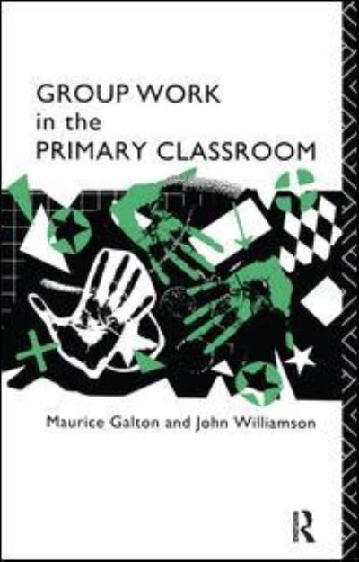 Cover for Maurice Galton · Group Work in the Primary Classroom (Hardcover Book) (2016)