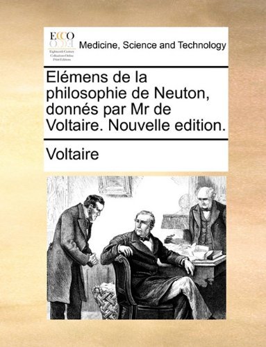 Cover for Voltaire · Elémens De La Philosophie De Neuton, Donnés Par Mr De Voltaire. Nouvelle Edition. (Paperback Book) [French edition] (2010)