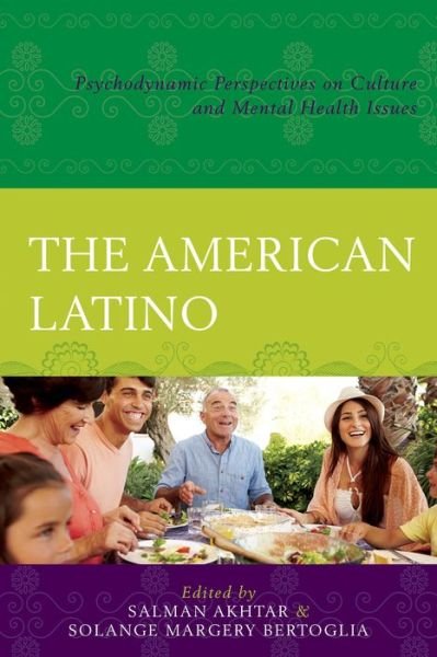 Cover for Salman Akhtar · The American Latino: Psychodynamic Perspectives on Culture and Mental Health Issues (Hardcover Book) (2015)