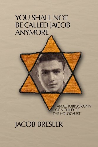 Cover for Jacob Bresler · You Shall Not Be Called Jacob Anymore: an Autobiography of a Child of the Holocaust (Paperback Book) (1988)