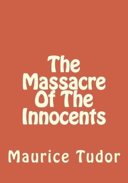 Cover for Maurice Tudor · The Massacre of the Innocents (Paperback Book) (2014)