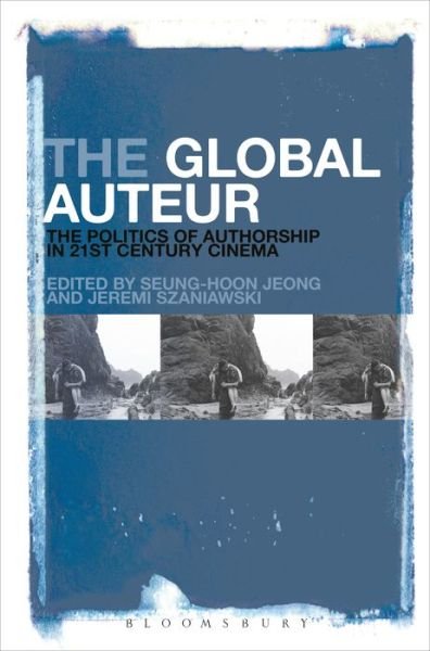 Cover for Jeong Seung-hoon · The Global Auteur: The Politics of Authorship in 21st Century Cinema (Paperback Book) (2017)